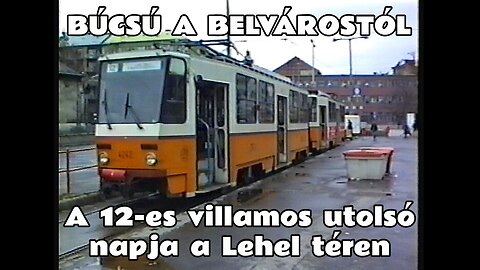 1995.12.26. A Rákospalota - belváros villamoskapcsolat vége. A 12-es utolsó napja a Lehel téren.