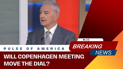 Analysis: Will Copenhagen meeting move the dial?
