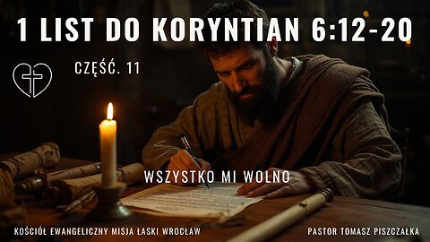 Cz.11 - 1 List do Koryntian 6:12-20 Wszystko mi wolno!