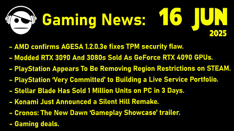 Gaming News | Fake 4090 | Playstation | Stellar Blade | Silent Hill | Cronos | Deals | 16 JUN 2025