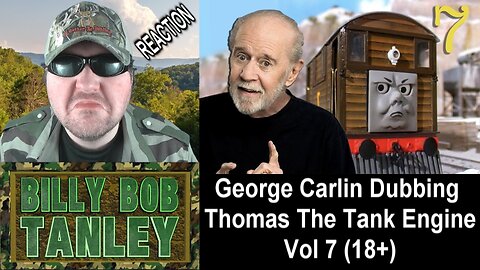George Carlin Dubbing Thomas The Tank Engine Vol 7 (18+) (Jaw2) - Reaction! (BBT)