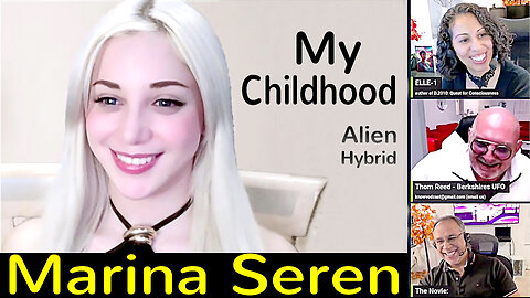 Marina Seren Alien Hybrid. Shares her Difficult Childhood & Early Contact