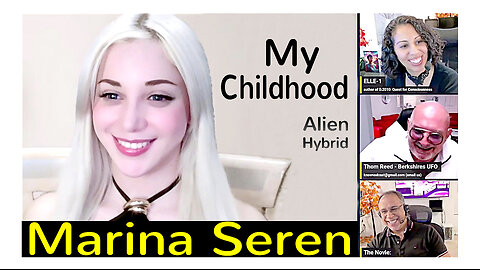 Marina Seren Alien Hybrid. Shares her Difficult Childhood & Early Contact