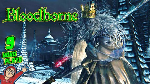 Bloodborne LIVE GAMEPLAY WALKTHROUGH Part 9