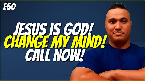 🔴 LIVE: Jesus Is God! Change My Mind!
