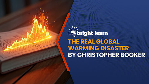 BrightLearn - The Real Global Warming Disaster by Christopher Booker