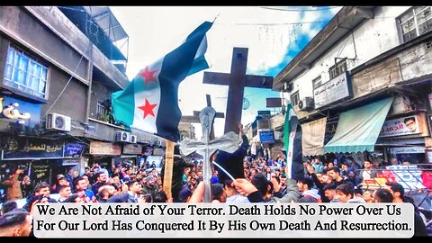 Christians in Syria March, Saying “We Are the Soldiers of Christ,” as Martyr Toll Rises to 25