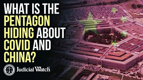 Judicial Watch | What is the Pentagon Hiding About COVID and China?
