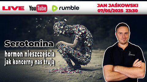 🔴 07/05/25 LIVE | Jan Jaśkowski | Serotonina - hormon nieszczęścia. Jak koncerny nas trują.