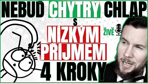 4 KROKY JAK NEBÝT CHYTRÝ CHLAP S NÍZKÝM PŘÍJMEM