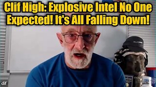 Clif High: Explosive Intel No One Expected! It's All Falling Down!