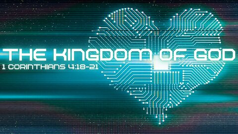 The Kingdom of God - 1st Corinthians 4:8-21