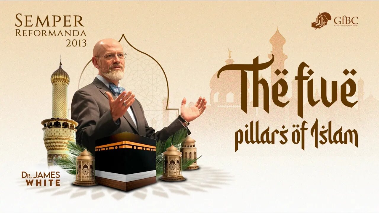 The Five Pillars of Islam I. Dr. James White
