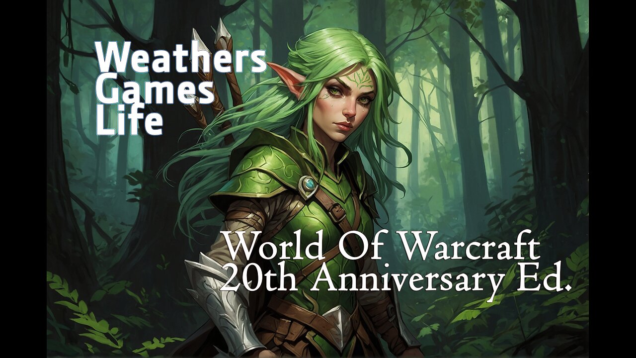 Weathers games life ~ World of Warcraft 20th Anniversary Ed