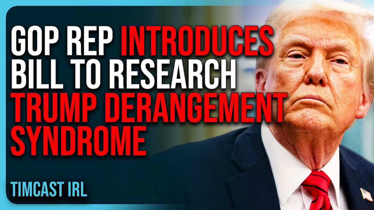 GOP Rep Introduces Bill To RESEARCH Trump Derangement Syndrome