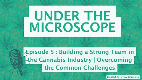 Building a Strong Team in the Cannabis Industry | Overcoming the Common Challenges