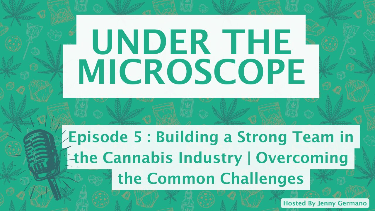 Building a Strong Team in the Cannabis Industry | Overcoming the Common Challenges