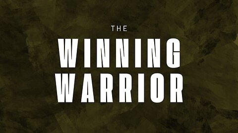 The Winning Warrior, Part 1