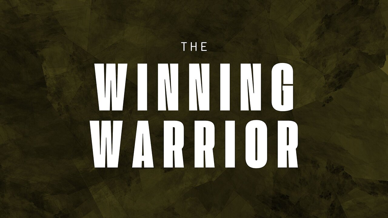 The Winning Warrior, Part 1
