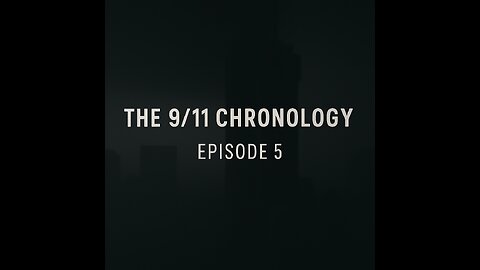 The 9/11 Chronology - Episode 5