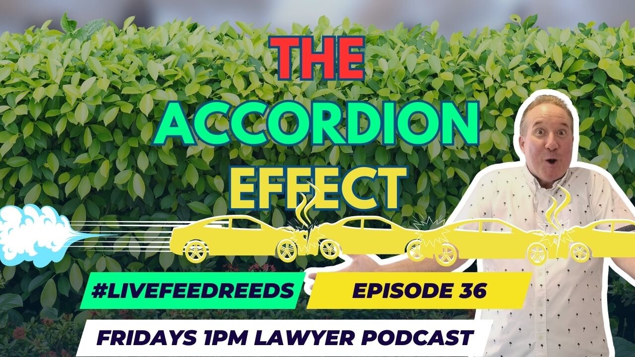 #LIVEFEEDREEDS - Lawyer Podcast Ep 36 - Accordion Effect