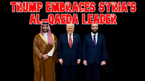 Trump Embraces Syria's al-Qaeda Leader: COI #799