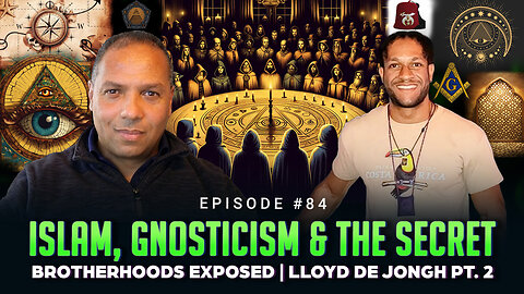 Episode #84 - Islam, Gnosticism & the Secret Brotherhoods EXPOSED | Lloyd De Jongh Pt. 2