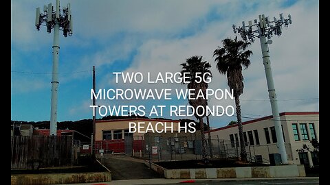 Is Redondo Beach HS also a COVID quarantine center with large 5G anti personnel towers
