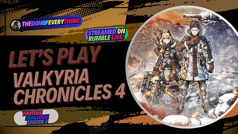 Let's Play Valkyria Chronicles 4 - Part 2 | LIVE ON RUMBLE (WalkThrough)!