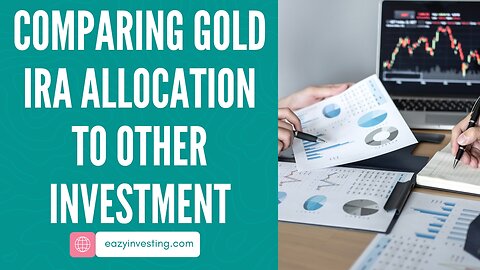 Comparing Gold IRA Allocation to Other Investment Strategies