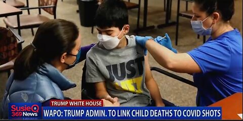 TRUMP ADMIN TO LINK CHILD DEATHS TO COVID SHOTS