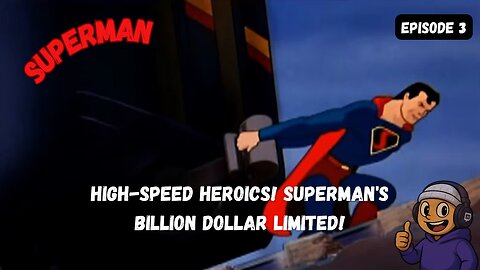 High-Speed Heroics! Superman's Billion Dollar Limited! 
