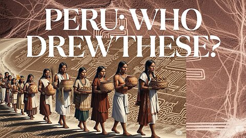 The Nazca Lines: Unbelievable Truths & The Secret of Peru's Nazca Lines