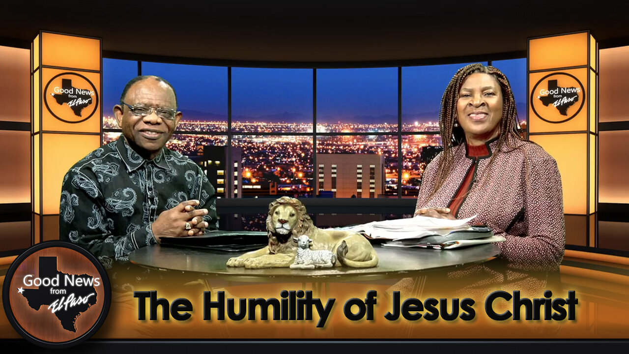 “The Humility of Jesus Christ” Good News From El Paso (03-24-25)