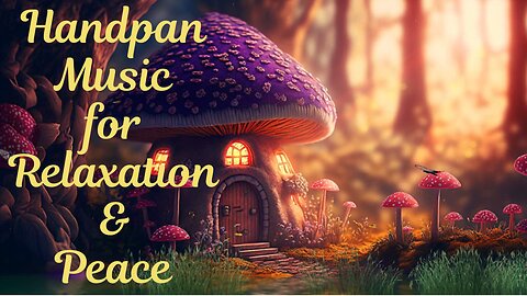 Handpan Music for Deep Relaxation & Peace in a Fairytale Forest