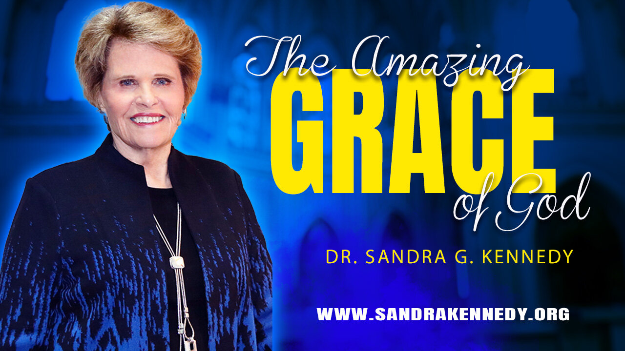The Amazing Grace of God | Dr. Sandra G. Kennedy