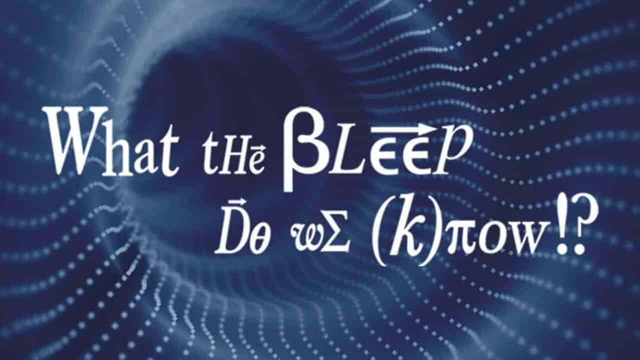 What the Bleep Do We Know!? | Quantum Mysticism | 2004