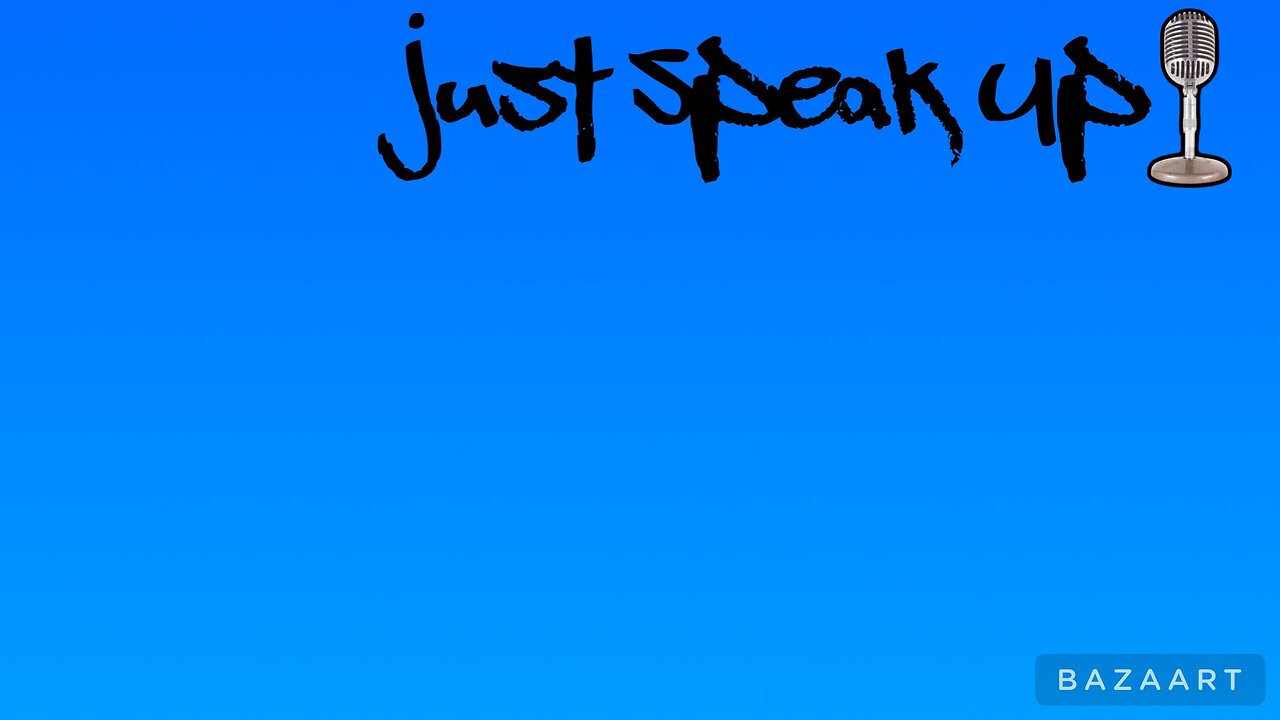Just Speak Up - Today's Issues For The Common Man