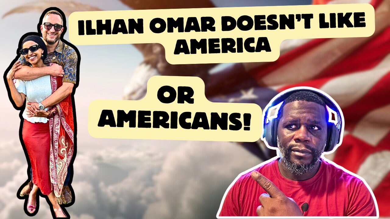 Does Ilhan Omar Even Like America??
