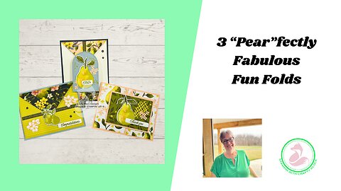 Fun Fold Card Ideas with Painterly Pears | 3 “Pear”-fectly Fabulous Designs
