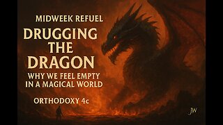 Drugging the Dragon: Why We Feel Empty in a Magical World - Orthodoxy 4c