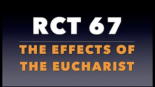 RCT 67: “The Effects of the Eucharist.”