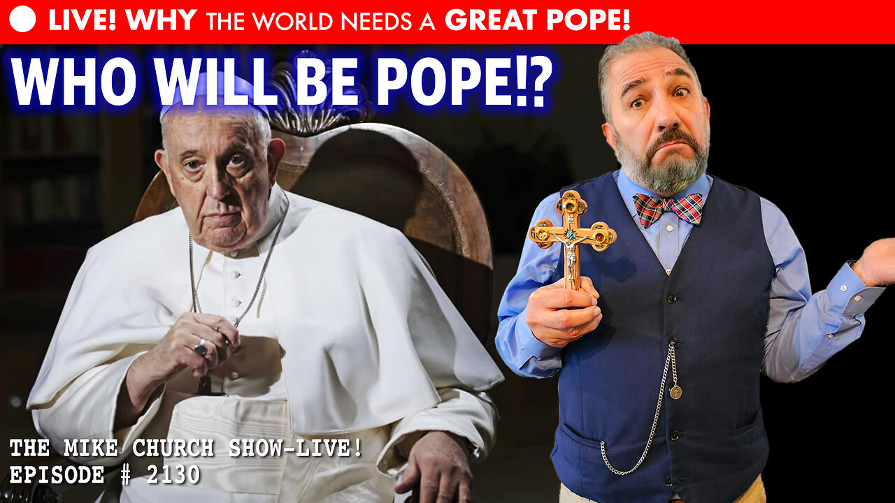 Mike Church Show - Who Will Be The Next Pope