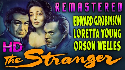 The Stranger - REMASTERED - HD - Starring Edward G Robinson & Orson Welles
