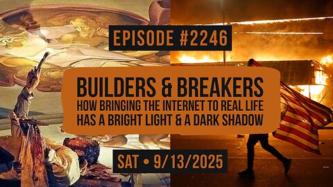 Owen Benjamin | #2246 Builders & Breakers - How Bringing The Internet To Real Life Has A Bright Light & A Dark Shadow