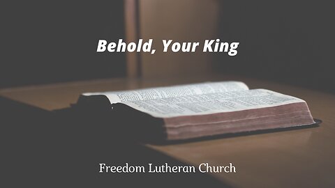 "Behold, Your King" November 23, 2025