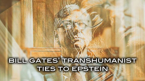 Bill Gates' Transhumanist Ties To Epstein