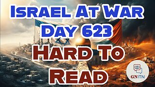 GNITN Special Edition Israel At War Day 623: Hard To Read