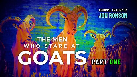 🐐The Men Who Stare at Goats: The Crazy Rulers of the World, Part ONE [Jon Ronson]