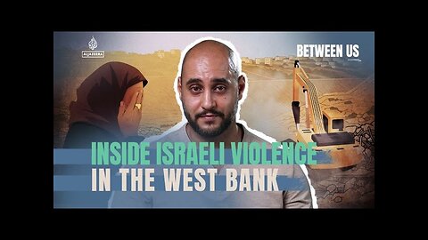 Inside Israeli violence in the West Bank | Between Us
